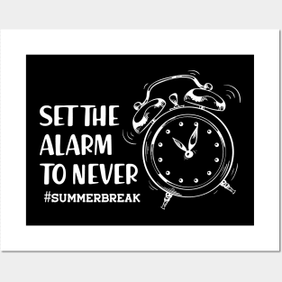 Summer Break - Set the alarm to never Posters and Art